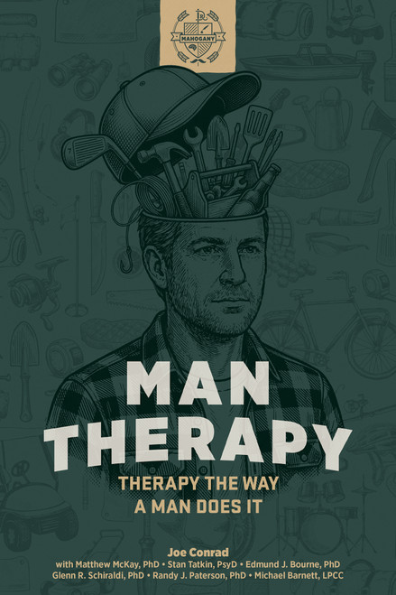 Man Therapy (Therapy the Way a Man Does It) by Joe Conrad, Matthew McKay, Stan Tatkin, Edmund J. Bourne, Glenn R. Schiraldi, Randy J. Paterson, Michael Barnett, 9798900221250