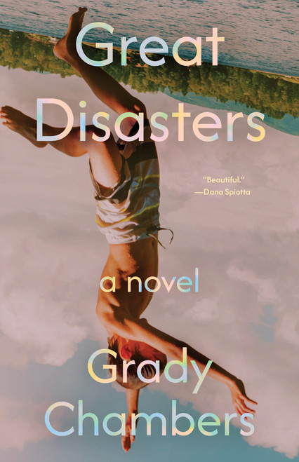 Great Disasters (A Novel) by Grady Chambers, 9781963108507