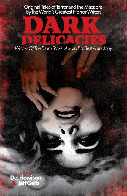 Dark Delicacies (Original Tales of Terror and the Macabre by the World's Greatest Horror Writers) by Del Howison, Jeff Gelb, 9781625672995