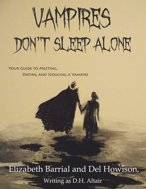 Vampires Don't Sleep Alone (Your Guide to Meeting, Dating and Seducing a Vampire) by Del Howison, Elizabeth Barrial, 9781625673725
