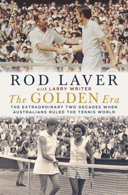 The Golden Era (The Extraordinary Two Decades When Australians Ruled the Tennis World) by Rod Laver, Larry Writer, 9781760529109