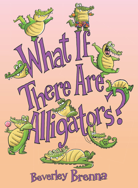 What If There Are Alligators by Beverley Brenna, 9781772783797