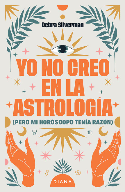 Yo no creo en la astrología (Pero mi hosróscopo tenía razón) / I Don't Believe in Astrology (Spanish Edition) by Debra Silverman, 9786073938648