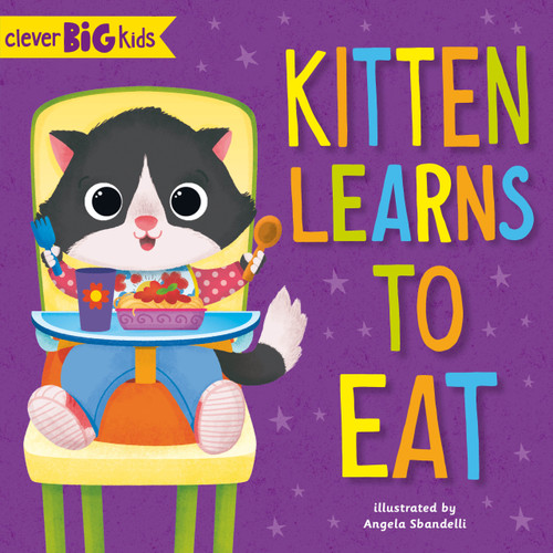 Kitten Learns to Eat by Clever Publishing, Angela Sbandelli, 9781954738140