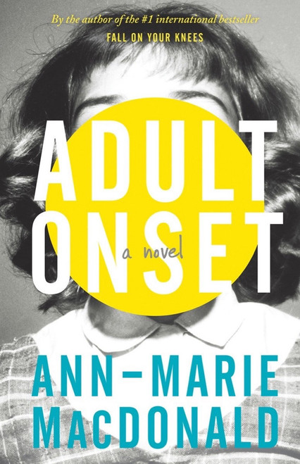 Adult Onset (A Novel) by Ann-Marie MacDonald, 9781941040058