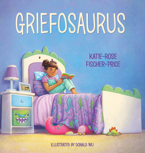 Griefosaurus (Helping Kids Name Big Feelings and Heal After Loss) by Katie-Rose Fischer-Price, Donald Wu, 9781965066331