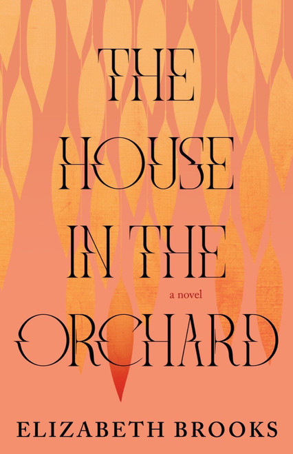The House in the Orchard by Elizabeth Brooks, 9781953534392