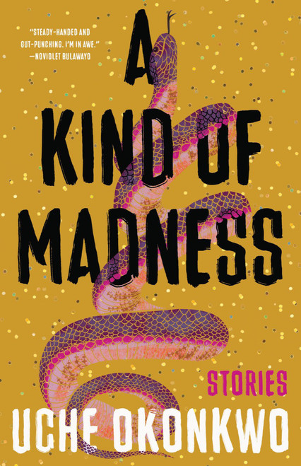 A Kind of Madness (Stories) by Uche Okonkwo, 9781959030386