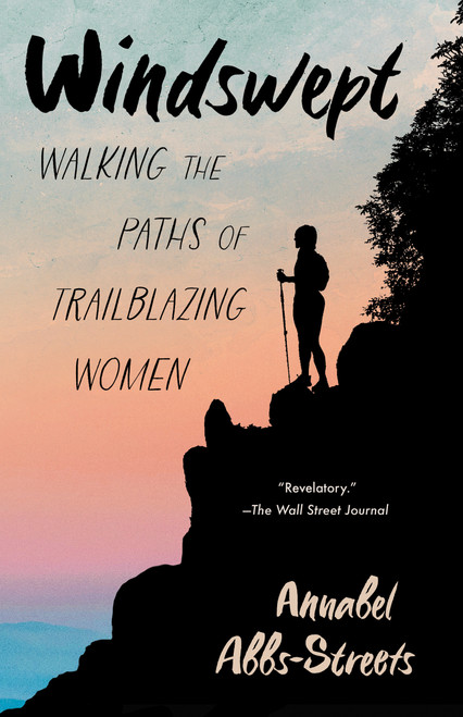 Windswept (Walking the Paths of Trailblazing Women) by Annabel Abbs-Streets, 9781963108132