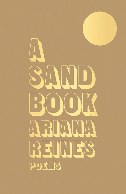 A Sand Book (Poems) by Ariana Reines, 9781947793323