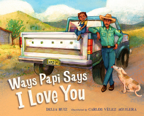 Ways Papi Says I Love You by Delia Ruiz, Carlos Velez Aguilera, 9781623546304