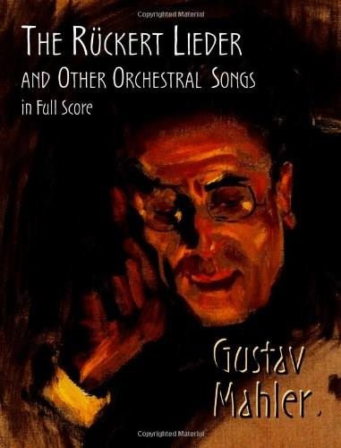 The Rückert Lieder and Other Orchestral Songs in Full Score by Gustav Mahler, 9780486424347
