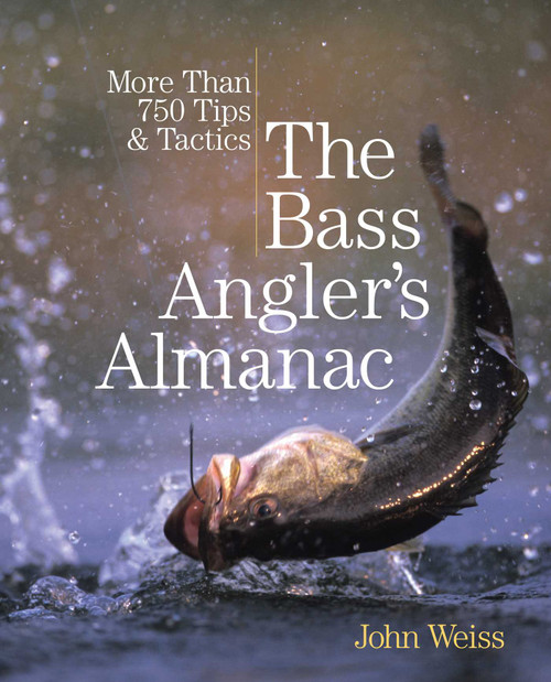 Bass Angler's Almanac (More Than 750 Tips & Tactics) by John Weiss, 9780762778737