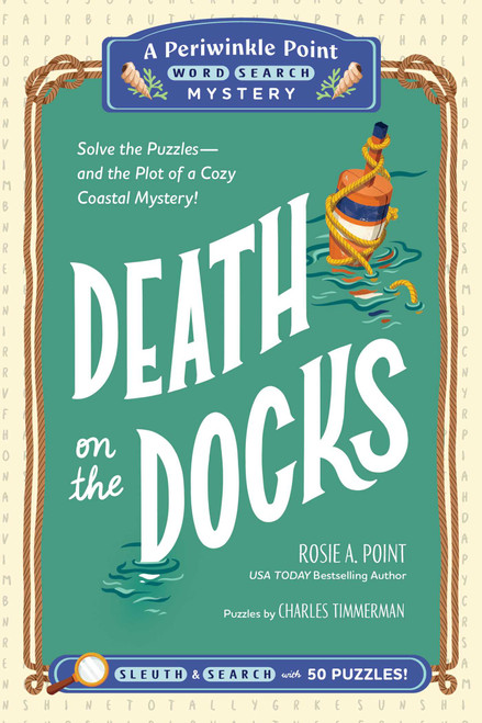 Death on the Docks: Book 2 (Solve the Puzzles-and the Plot of a Cozy Coastal Mystery!) by Rosie A. Point, Charles Timmerman, 9781507227800