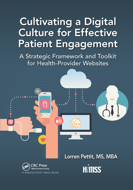 Cultivating a Digital Culture for Effective Patient Engagement (A Strategic Framework and Toolkit for Health-Provider Websites) by Lorren Pettit, 9781032174938