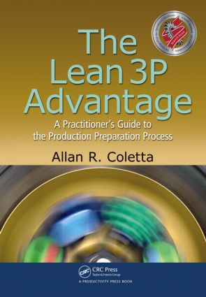 The Lean 3P Advantage (A Practitioner's Guide to the Production Preparation Process) by Allan R. Coletta, 9781439879115