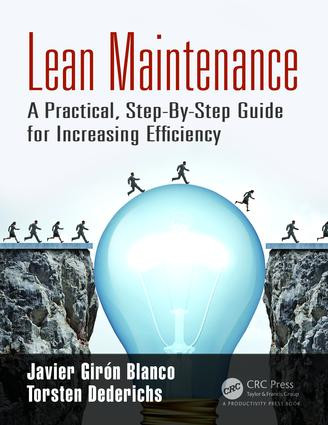 Lean Maintenance (A Practical, Step-By-Step Guide for Increasing Efficiency) by Javier Girón Blanco, Torsten Dederichs, 9781138732377
