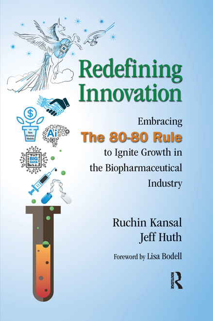 Redefining Innovation (Embracing the 80-80 Rule to Ignite Growth in the Biopharmaceutical Industry) by Ruchin Kansal, Jeff Huth, 9781032178707