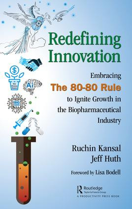 Redefining Innovation (Embracing the 80-80 Rule to Ignite Growth in the Biopharmaceutical Industry) by Ruchin Kansal, Jeff Huth, 9781138581043
