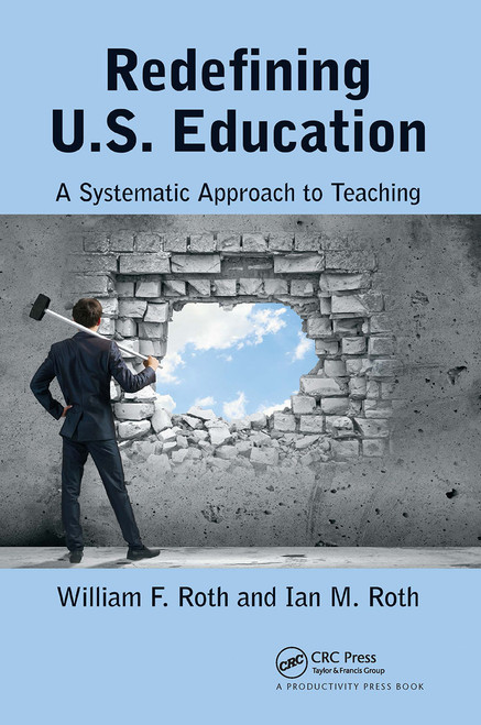 Redefining U.S. Education (A Systematic Approach to Teaching) by William F. Roth, Ian M. Roth, 9781032923079