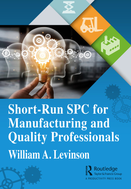 Short-Run SPC for Manufacturing and Quality Professionals by William A. Levinson, 9781032249896