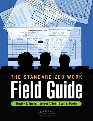 The Standardized Work Field Guide by Timothy D. Martin, Jeffrey T. Bell, Scott A. Martin, 9781498752015