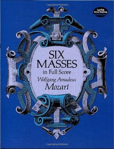 Six Masses in Full Score by Wolfgang Amadeus Mozart, 9780486270869