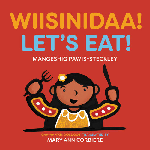 Wiisinidaa! / Let's Eat! by Mangeshig Pawis-Steckley, Mary Ann Corbiere, 9781779460851