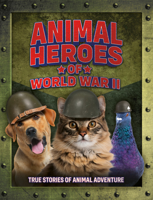 Animal Heroes of World War II by Welbeck Children's Books, 9781839554162