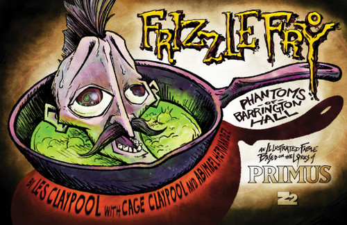 Primus: Frizzle Fry by Les Claypool, Cage Claypool, 9798886562323