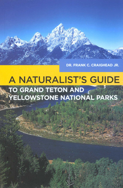 Naturalist's Guide to Grand Teton and Yellowstone National Parks by Frank C. Craighead, 9780762740239