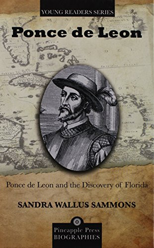 Ponce de Leon and the Discovery of Florida by Sandra Wallus Sammons, 9781561645923