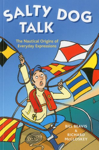 Salty Dog Talk (The Nautical Origins of Everyday Expressions) by Bill Beavis, Michael Howorth, 9781574092585