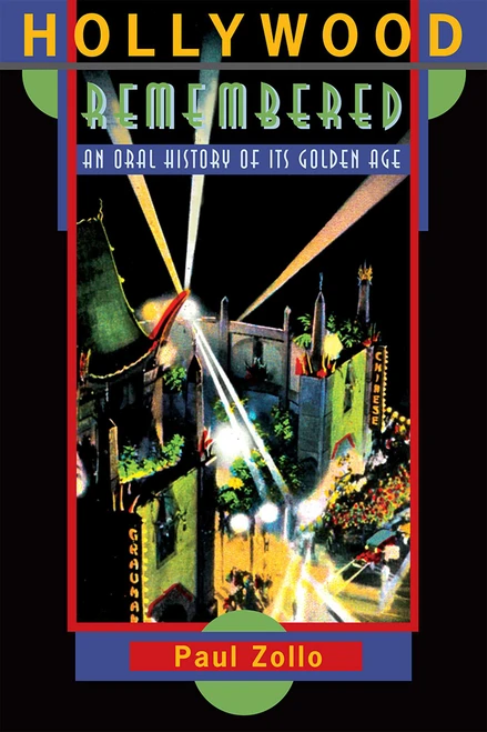 Hollywood Remembered (An Oral History of Its Golden Age) by Paul Zollo, 9781589796034