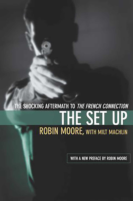 Set Up (The Shocking Aftermath To The French Connection) by Robin Moore, Milt Machlin, 9781592283712