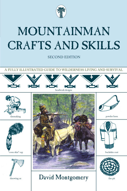 Mountainman Crafts & Skills (A Fully Illustrated Guide To Wilderness Living And Survival) by David Montgomery, 9781599213439