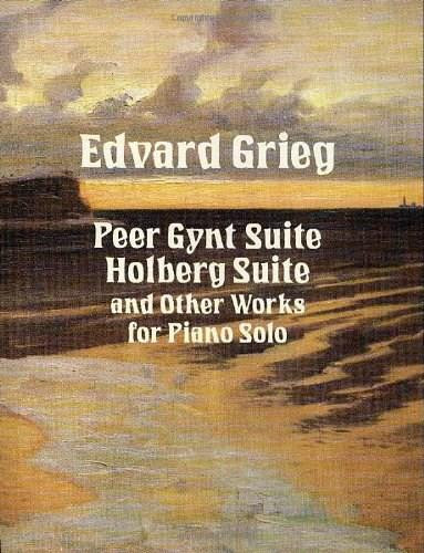 Peer Gynt Suite, Holberg Suite, and Other Works for Piano Solo by Edvard Grieg, 9780486275901