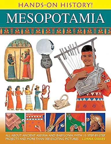 Hands-On History Mesopotamia (All about ancient Assyria and Babylonia, with 15 step-by-step projects and more than 300 exciting pictures) by Lorna Oakes, 9781843229704