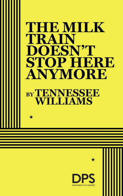The Milk Train Doesn't Stop Here Any More by Tennessee Williams, 9780822207580