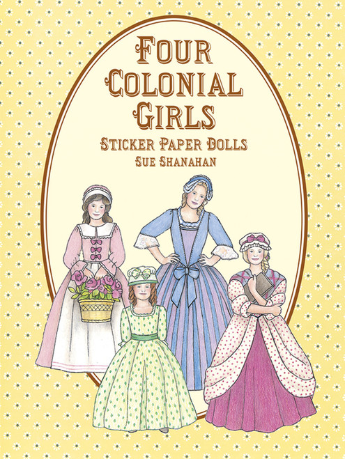 Four Colonial Girls Sticker Paper Dolls by Sue Shanahan, 9780486405803
