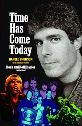 Time Has Come Today (Rock and Roll Diaries 1967 - 2007) by Harold Bronson, 9798987989128