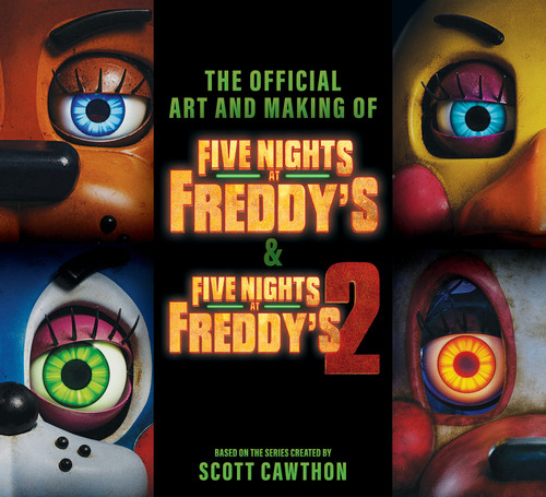 Five Nights at Freddy's: The Art and Making of the Movies by Scott Cawthon, Cala Spinner, 9781339041179