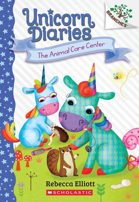The Animal Care Center: A Branches Book (Unicorn Diaries #13) by Rebecca Elliott, Rebecca Elliott, 9781546127239