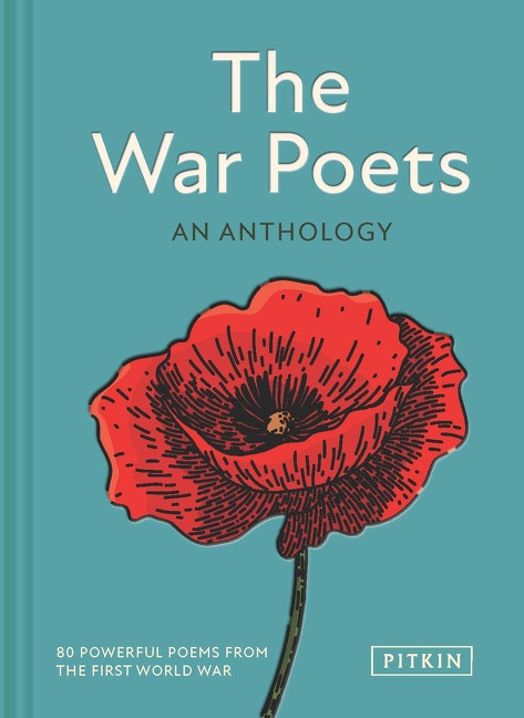 The War Poets (80 Powerful Poems from the First World War) by Pitkin Editors, 9781837330737