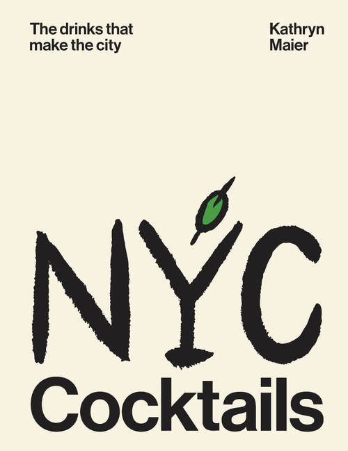 NYC Cocktails (The drinks that make the city) by Kathryn Maier, Sarah Campbell, 9781923503267