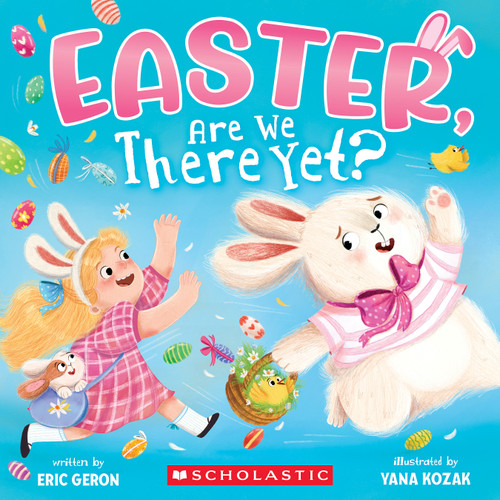Easter, Are We There Yet? (A Holiday Picture Book) by Eric Geron, Yana Kozak, 9798225081997