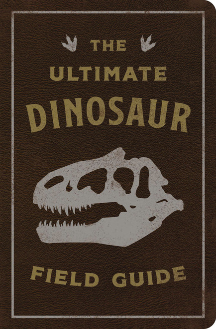 The Ultimate Dinosaur Field Guide (The Prehistoric Explorer's Handbook) by Julius Csotonyi, Thomas Nelson, 9781646432448
