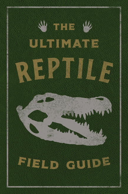 The Ultimate Reptile Field Guide (The Herpetologist's Handbook) by Applesauce Press, 9781646434008