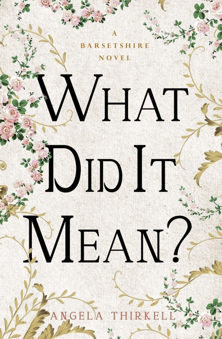 What Did It Mean? by Angela Thirkell, 9781504092906
