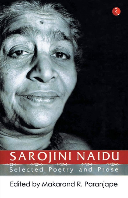 Sarojini Naidu: Selected Poetry and Prose by Makarand Paranjape, 9788129115805
